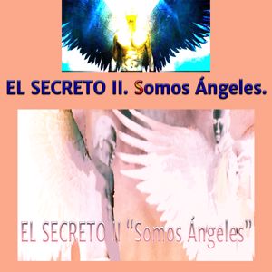 Imagen para la categoría EL SECRETO II. Somos Ángeles.