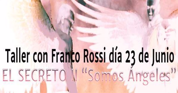 Imagen de   El secreto II. "Somos Ángeles" Taller "Somos Ángeles" con Franco Rossi el día 23 de junio