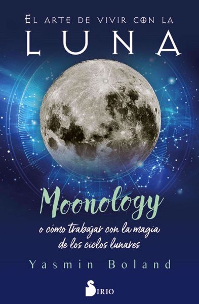 Imagen de El Arte de vivir con la Luna. Moonology o cómo trabajar la magia de los ciclos luanres. Yasmin Boland