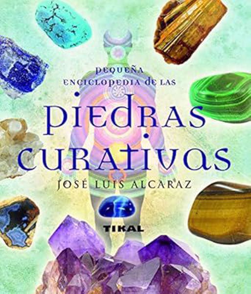 Imagen de Pequeña Enciclopedia de las Piedras Curativas. José Luis Alcaraz. Tikal