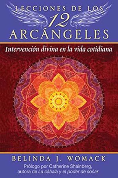 Imagen de Lecciones de los 12 Arcángeles. Intervención divina en la vida cotidiana. Belinda J. Womack.