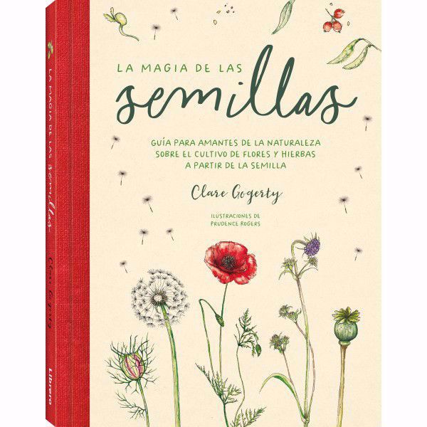 Picture of La Magia de las Semillas. Guía para amantes de la naturaleza sobre el cultivo de flores y hierbas a partir de la semilla. Clare Gogerty.