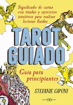 Imagen de Tarot guiado. Guía para principiantes Significado de cartas con tiradas y ejercicios intuitivos para realizar lecturas fluidas