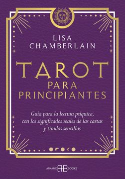 Imagen de Tarot para principiantes Guía para la lectura psíquica, con los significados reales de las cartas y tiradas sencillas Lisa Chamberlain