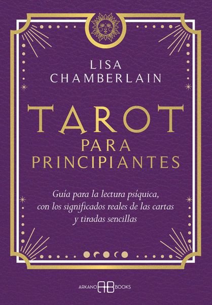 Imagen de Tarot para principiantes Guía para la lectura psíquica, con los significados reales de las cartas y tiradas sencillas Lisa Chamberlain