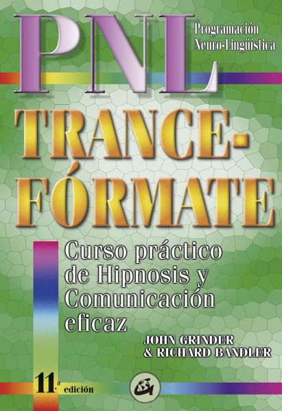 Imagen de Trance-fórmate Curso práctico de hipnosis con P.N.L. John Grinder ; Richard Bandler